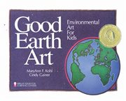 Good Earth art : environmental art for kids cover image cdn