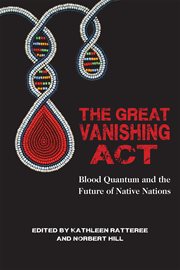 The great vanishing act : blood quantum and the future of native nations cover image cdn