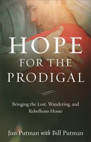 Hope for the prodigal : bringing the lost, wandering, and rebellious home cover image cdn