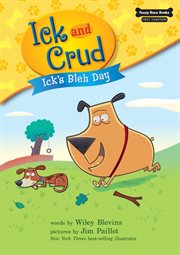 Ick and Crud. Book 1, Ick's bleh day cover image cdn