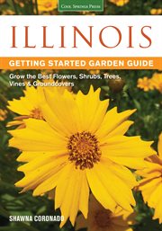 Illinois getting started garden guide : grow the best flowers, shrubs, trees, vines & groundcovers cover image cdn