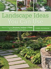 Landscape ideas you can use : how to choose structures, surfaces & plants that tranform your yard cover image cdn