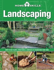 HomeSkills : how to use plants, structures & surfaces to transform your yard. Landscaping cover image cdn
