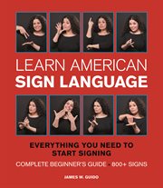 Learn American sign language : everything you need to start signing now cover image cdn