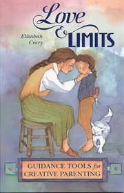 Love & limits : guidance tools for creative parenting cover image cdn