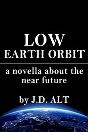 Low earth orbit. a novella about the near future cover image cdn
