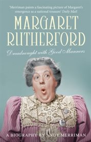 Margaret Rutherford : dreadnought with good manners cover image cdn
