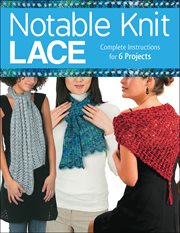 Notable knit lace : complete instructions for 6 projects cover image cdn