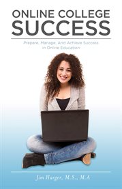 Online college success. Prepare, Manage, And Achieve Success in Online Education cover image cdn