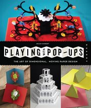 Playing with pop-ups : the art of dimensional, moving paper designs cover image cdn