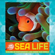 Sea life : a close-up photographic look inside your world cover image cdn