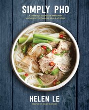 Simply pho : a complete course in preparing authentic Vietnamese meals at home cover image cdn