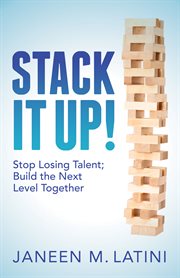 Stack it up!. Stop Losing Talent; Build the Next Level Together cover image cdn