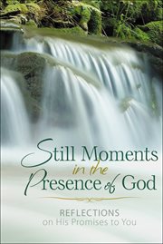 Still moments in the presence of god : reflections on his promises to you cover image cdn