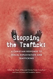 Stopping the traffick : a Christian response to sexual exploitation and trafficking cover image cdn