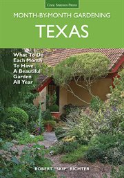Texas month-by-month gardening : what to do each month to have a beautiful garden all year cover image cdn
