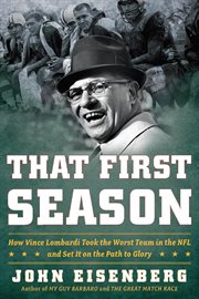 That first season : how Vince Lombardi took the worst team in the NFL and set it on the path to glory cover image cdn