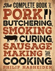 The complete book of pork butchering, smoking, curing, sausage making, and cooking cover image cdn