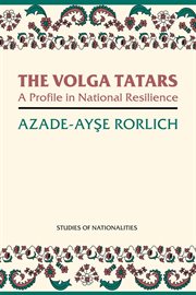 The Volga Tatars : a profile in national resilience cover image cdn