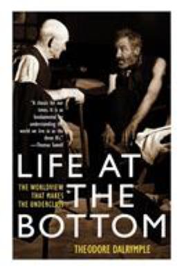 Life at the bottom : the worldview that makes the underclass  cover image cdn