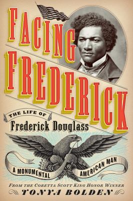 Facing Frederick : the life of Frederick Douglass, a monumental American man  cover image cdn