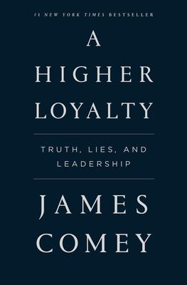 A higher loyalty : truth, lies and leadership  cover image cdn