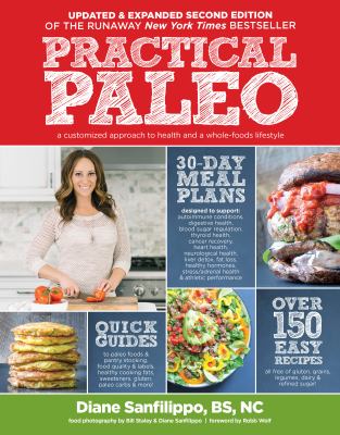 Practical paleo : a customized approach to health and a whole-foods lifestyle  cover image cdn