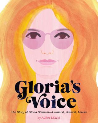 Gloria's voice : the story of Gloria Steinem--feminist, activist, leader  cover image cdn