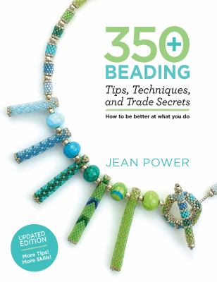 350+ beading tips, techniques, and trade secrets : how to be better at what you do  cover image cdn