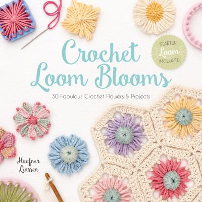 Crochet loom blooms : 30 fabulous crochet flowers & projects  cover image cdn