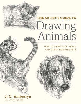 The artist's guide to drawing animals : how to draw cats, dogs, and other favorite pets  cover image cdn
