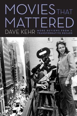 Movies that mattered : more reviews from a transformative decade  cover image cdn