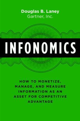 Infonomics : how to monetize, manage, and measure information as an asset for competitive advantage  cover image cdn