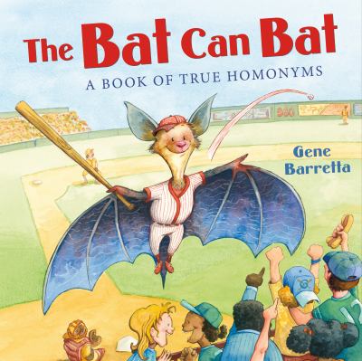 The bat can bat : a book of true homonyms  cover image cdn
