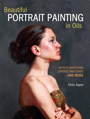 Beautiful portrait painting in oils : keys to mastering diverse skin tones and more  cover image cdn