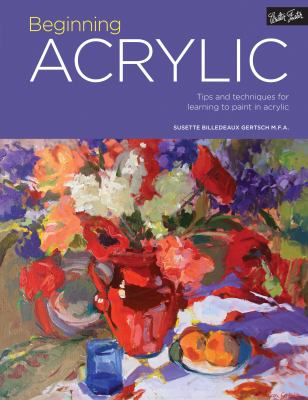 Beginning acrylic : tips and techniques for learning to paint in acrylic  cover image cdn