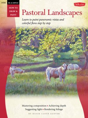 Pastoral landscapes : learn to paint panoramic vistas and colorful flora step by step  cover image cdn