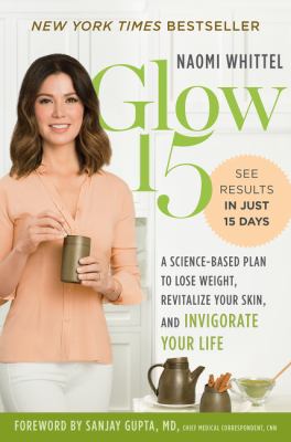 Glow15 : a science-based plan to lose weight, revitalize  your skin, and invigorate your life  cover image cdn