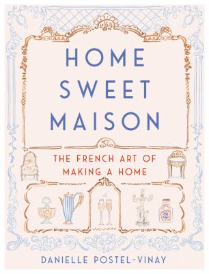Home sweet maison : the French art of making a home  cover image cdn