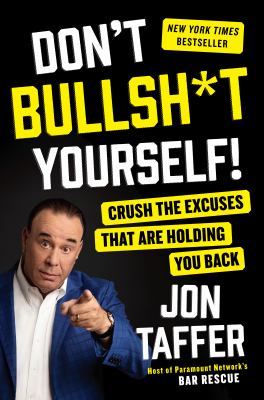 Don't bullsh*t yourself! : crush the excuses that are holding you back  cover image cdn