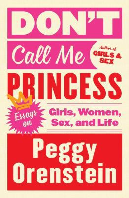 Don't call me Princess : essays on girls, women, sex, and life  cover image cdn