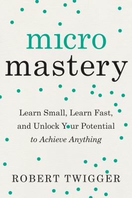 Micromastery : learn small, learn fast, and unlock your potential to achieve anything  cover image cdn