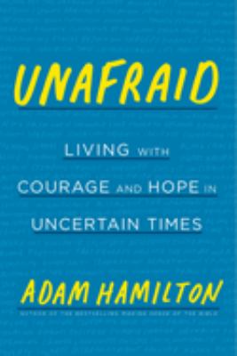Unafraid : living with courage and hope in uncertain times cover image