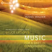 Bruce Lipton's music for a shift in consciousness cover image cdn