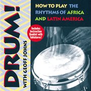 Drum! : how to play the rhythms of Africa and Latin America cover image cdn