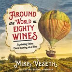 Around the world in eighty wines : exploring wine one country at a time cover image cdn