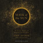 Mask of the sun : the science, history and forgotten lore of eclipses cover image cdn