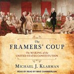 The framers' coup : the making of the United States constitution cover image cdn
