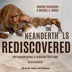 The Neanderthals rediscovered : how modern science is rewriting their story (revised and updated edition) cover image cdn