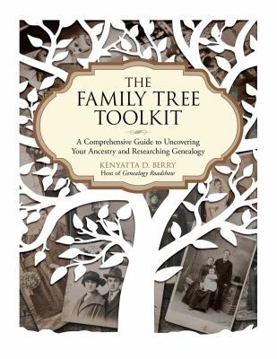 The family tree toolkit : a comprehensive guide to uncovering your ancestry and researching genealogy  cover image cdn